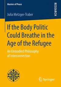 bokomslag If the Body Politic Could Breathe in the Age of the Refugee