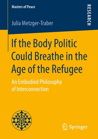 Julia Metzger-Traber - If the Body Politic Could Breathe in the Age of the Refugee, Häftad