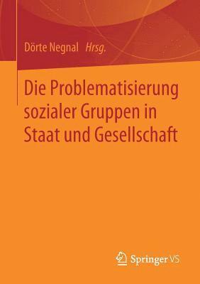 Dörte Negnal - Die Problematisierung sozialer Gruppen in Staat und Gesellschaft, Häftad