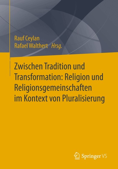 Rauf Ceylan, Rafael Walthert - Zwischen Tradition und Transformation: Religion und Religionsgemeinschaften im Kontext von Pluralisierung, Häftad