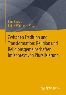 bokomslag Zwischen Tradition und Transformation: Religion und Religionsgemeinschaften im Kontext von Pluralisierung