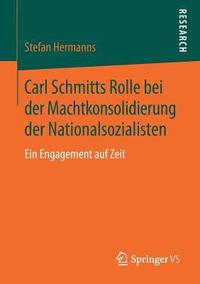 bokomslag Carl Schmitts Rolle bei der Machtkonsolidierung der Nationalsozialisten