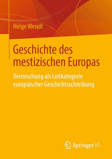 Helge Wendt - Geschichte des mestizischen Europas, Häftad