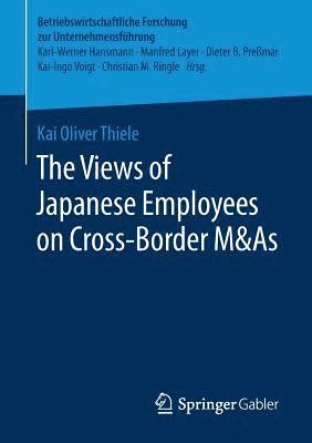 Kai Oliver Thiele - Views of Japanese Employees on Cross-Border M&As, Häftad