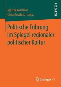 bokomslag Politische Fhrung im Spiegel regionaler politischer Kultur