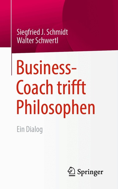 Siegfried J. Schmidt, Walter Schwertl - Business-Coach trifft Philosophen, Häftad