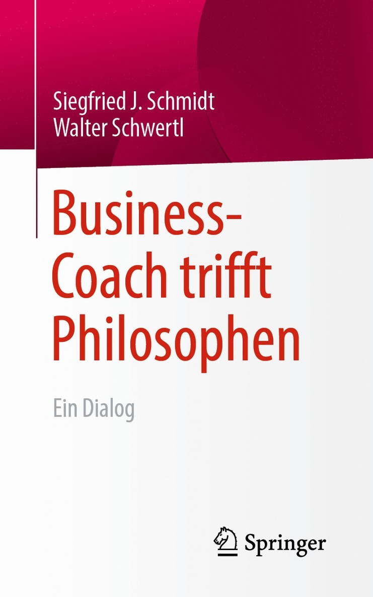 Siegfried J. Schmidt, Walter Schwertl - Business-Coach trifft Philosophen, Häftad
