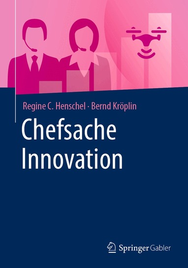 Regine C. Henschel, Bernd Kröplin - Chefsache Innovation, Inbunden