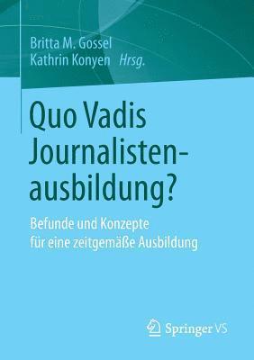 Quo Vadis Journalistenausbildung? 1