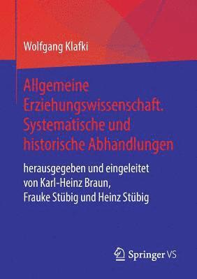 Allgemeine Erziehungswissenschaft. Systematische und historische Abhandlungen 1