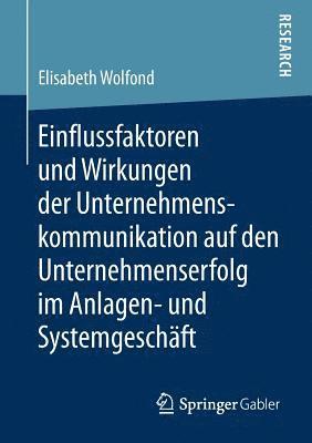 bokomslag Einflussfaktoren und Wirkungen der Unternehmenskommunikation auf den Unternehmenserfolg im Anlagen- und Systemgeschft