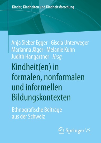 Anja Sieber Egger, Gisela Unterweger, Marianna Jäger, Melanie Kuhn, Judith Hangartner - Kindheit(en) in formalen, nonformalen und informellen Bildungskontexten, Häftad