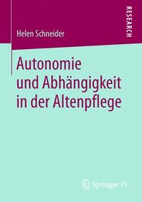 bokomslag Autonomie und Abhngigkeit in der Altenpflege