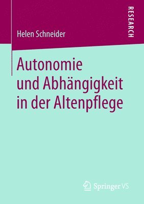 Autonomie und Abhngigkeit in der Altenpflege 1