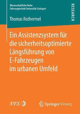 bokomslag Ein Assistenzsystem fr die sicherheitsoptimierte Lngsfhrung von E-Fahrzeugen im urbanen Umfeld