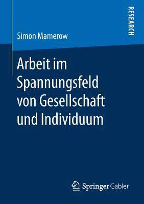 Arbeit im Spannungsfeld von Gesellschaft und Individuum 1