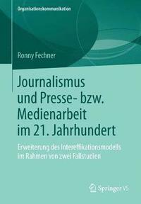 bokomslag Journalismus und Presse- bzw. Medienarbeit im 21. Jahrhundert