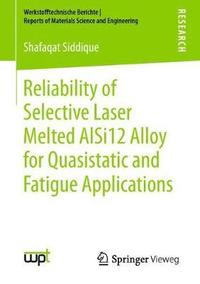 bokomslag Reliability of Selective Laser Melted AlSi12 Alloy for Quasistatic and Fatigue Applications