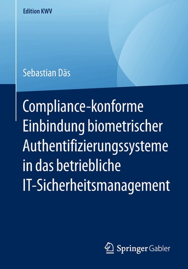 Sebastian Däs - Compliance-konforme Einbindung biometrischer Authentifizierungssysteme in das betriebliche IT-Sicherheitsmanagement, Häftad