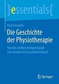 bokomslag Die Geschichte der Physiotherapie