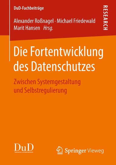 Alexander Roßnagel, Michael Friedewald, Marit Hansen - Die Fortentwicklung des Datenschutzes, Häftad