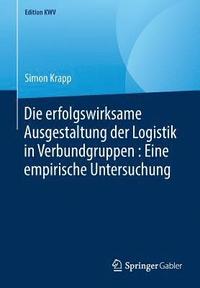 bokomslag Die erfolgswirksame Ausgestaltung der Logistik in Verbundgruppen : Eine empirische Untersuchung