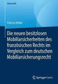 bokomslag Die neuen besitzlosen Mobiliarsicherheiten des franzsischen Rechts im Vergleich zum deutschen Mobiliarsicherungsrecht