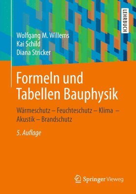 Formeln Und Tabellen Bauphysik: Wärmeschutz - Feuchteschutz - Klima - Akustik - Brandschutz