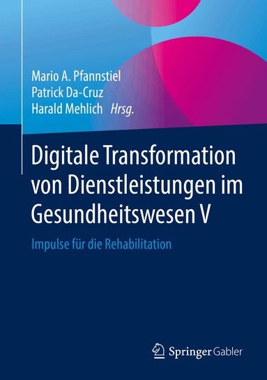 Mario A. Pfannstiel, Patrick Da-Cruz, Harald Mehlich - Digitale Transformation von Dienstleistungen im Gesundheitswesen V, Inbunden
