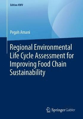 Regional Environmental Life Cycle Assessment for Improving Food Chain Sustainability 1