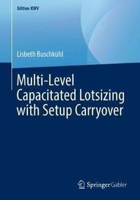 bokomslag Multi-Level Capacitated Lotsizing with Setup Carryover