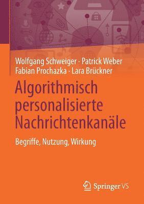 Wolfgang Schweiger, Patrick Weber, Fabian Prochazka, Lara Brückner - Algorithmisch personalisierte Nachrichtenkanäle, Häftad