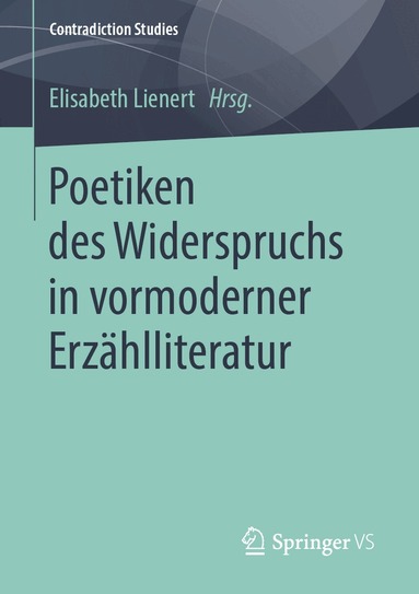 Elisabeth Lienert - Poetiken des Widerspruchs in vormoderner Erzählliteratur, Häftad