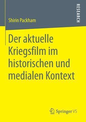 Shirin Packham - Der aktuelle Kriegsfilm im historischen und medialen Kontext, Häftad