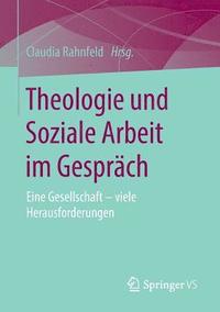 bokomslag Theologie und Soziale Arbeit im Gesprch