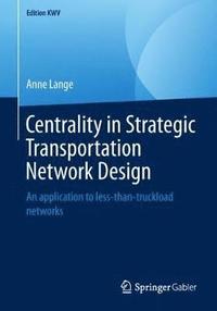 bokomslag Centrality in Strategic Transportation Network Design