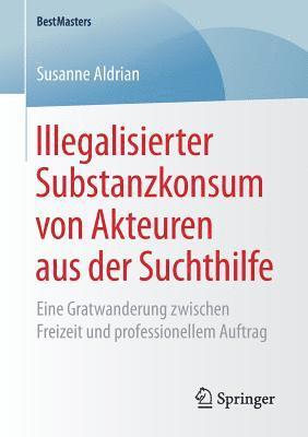 bokomslag Illegalisierter Substanzkonsum von Akteuren aus der Suchthilfe