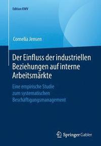 bokomslag Der Einfluss der industriellen Beziehungen auf interne Arbeitsmrkte