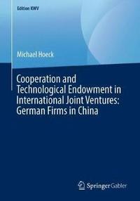 bokomslag Cooperation and Technological Endowment in International Joint Ventures: German Firms in China