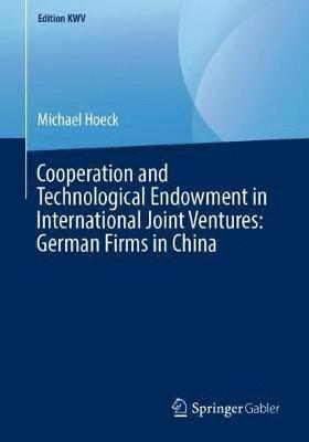 Cooperation and Technological Endowment in International Joint Ventures: German Firms in China 1