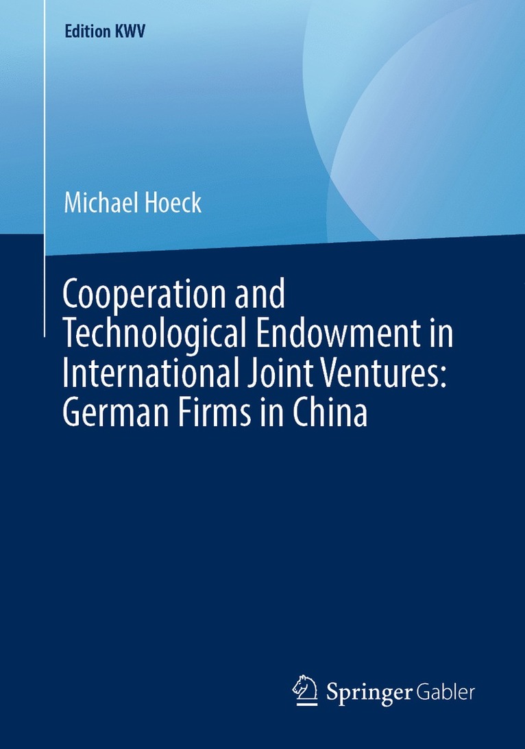 Michael Hoeck - Cooperation and Technological Endowment in International Joint Ventures: German Firms in China, Häftad