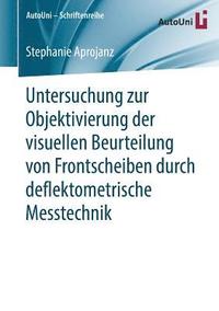 bokomslag Untersuchung zur Objektivierung der visuellen Beurteilung von Frontscheiben durch deflektometrische Messtechnik