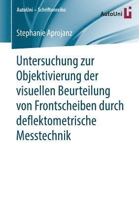 Untersuchung zur Objektivierung der visuellen Beurteilung von Frontscheiben durch deflektometrische Messtechnik 1