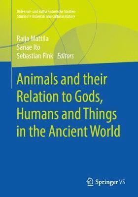 bokomslag Animals and their Relation to Gods, Humans and Things in the Ancient World