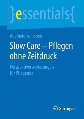 bokomslag Slow Care - Pflegen ohne Zeitdruck
