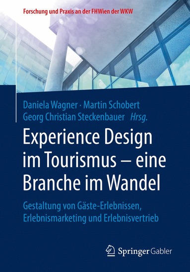 Daniela Wagner, Martin Schobert, Georg Christian Steckenbauer - Experience Design im Tourismus – eine Branche im Wandel, Häftad