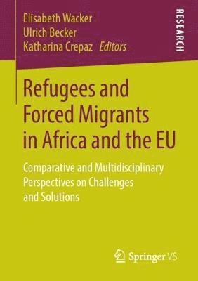 Elisabeth Wacker, Ulrich Becker, Katharina Crepaz - Refugees and Forced Migrants in Africa and the EU, Häftad