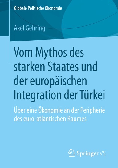 Axel Gehring - Vom Mythos des starken Staates und der europäischen Integration der Türkei, Häftad