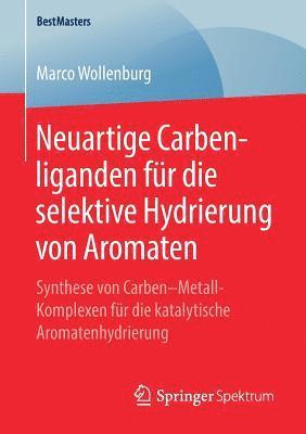 bokomslag Neuartige Carbenliganden fr die selektive Hydrierung von Aromaten