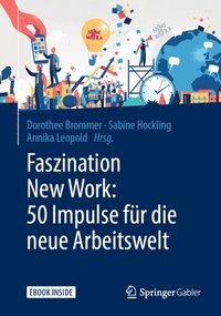 bokomslag Faszination New Work: 50 Impulse fur die neue Arbeitswelt